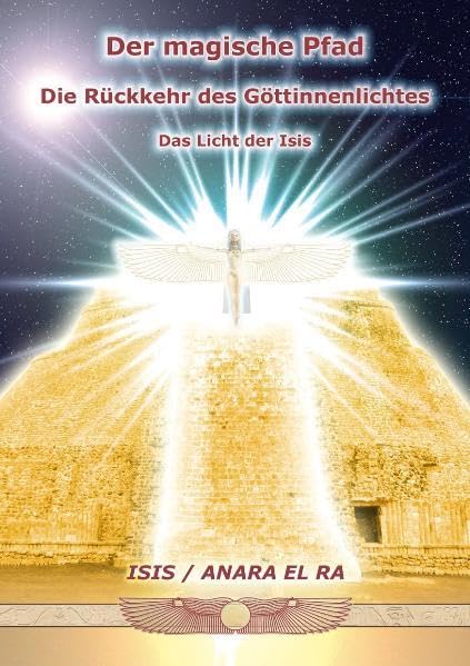 Der magische Pfad - Die Rückkehr des Göttinnenlichtes - Das Licht der Isis Religion & Esotericism