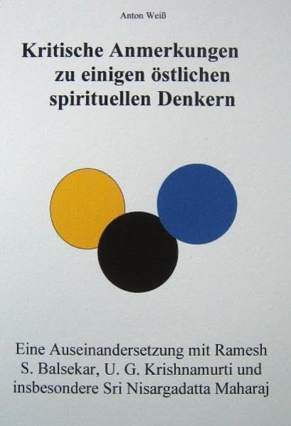 Kritische Anmerkungen zu einigen östlichen spirituellen Denkern: Eine Auseinandersetzung mit Ramesh S. Balsekar, U. G. Krishnamurti und insbesondere ... und insbesondere Sri Nasargadatta Maharaj Religion & Esotericism