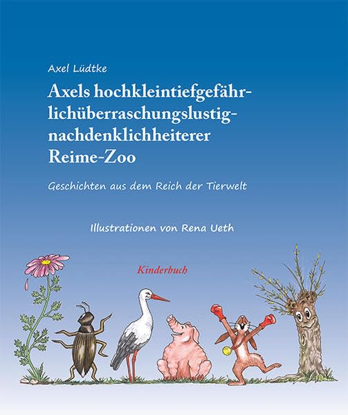 Axels hochkleintiergefährlichüberraschungslustignachdenklichheiterer Reime-Zoo: Geschichten aus dem Reich der Tierwelt book