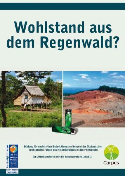 Wohlstand aus dem Regenwald? Ein Arbeitsmaterial für die Sekundarstufe I und II: Bildung für nachhaltige Entwicklung am Beispiel der ökologischen und ... Folgen des Nickelbergbaus in den Philippinen Study Guides