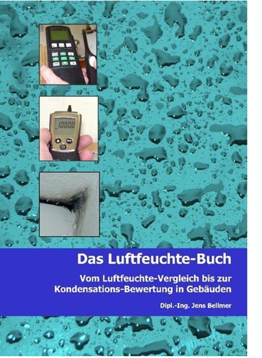 Das Luftfeuchte-Buch: Vom Luftfeuchte-Vergleich bis zur Kondensations-Bewertung in Gebäuden Home & Household