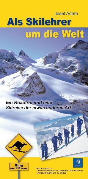 Als Skilehrer um die Welt: Ein Roadtrip und eine Skireise der etwas anderen Art Leisure, Home & Garden