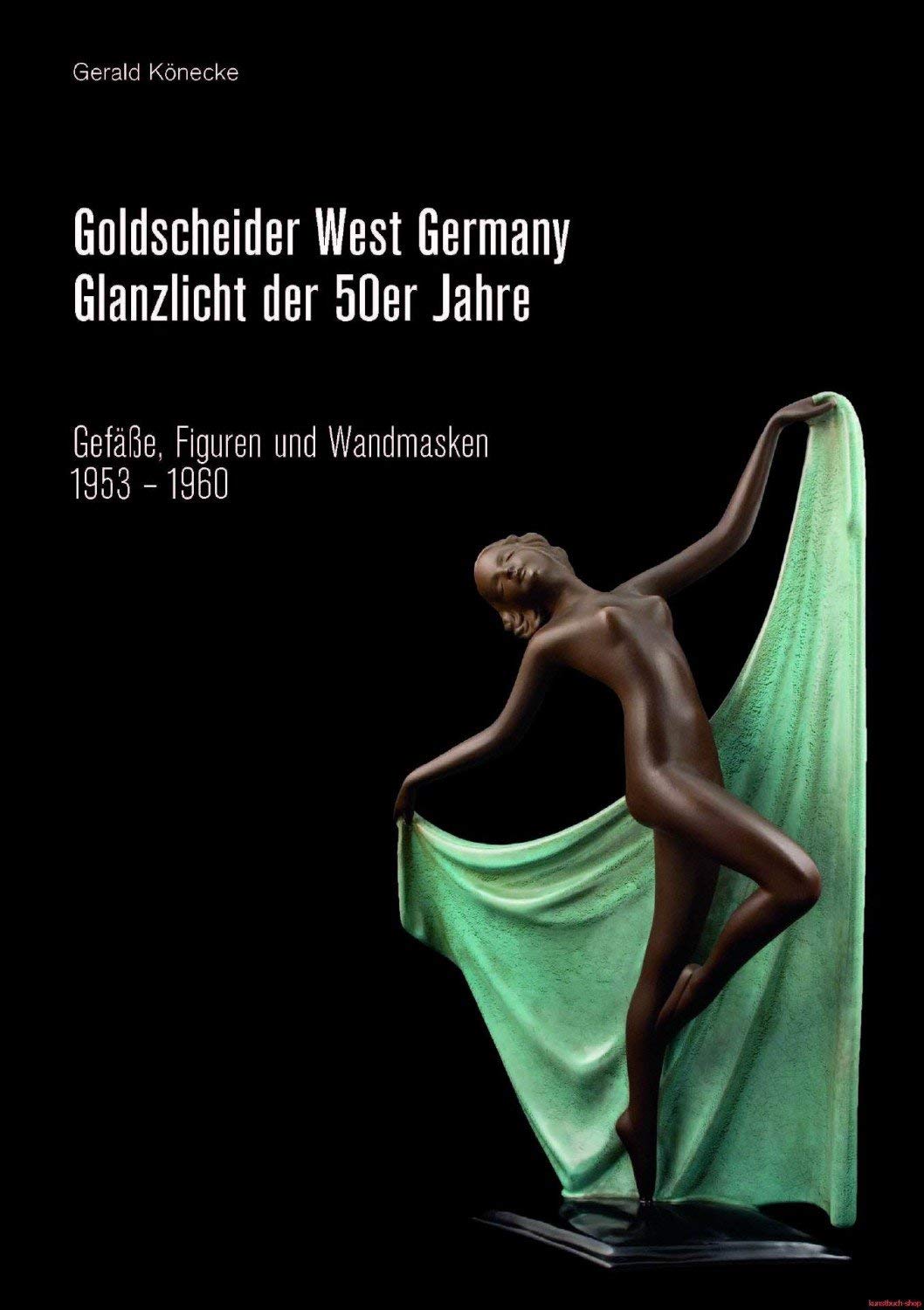 Goldscheider West Germany. Glanzlicht der 50er Jahre: Gefäße, Figuren und Wandmasken 1953 - 1960 book