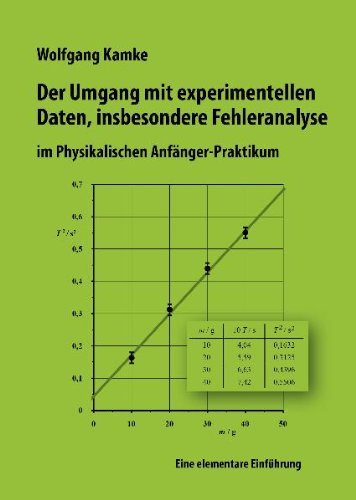 Der Umgang mit experimentellen Daten, insbesondere Fehleranalyse, im physikalischen Anfänger-Praktikum: Eine elementare Einführung Business & Technology