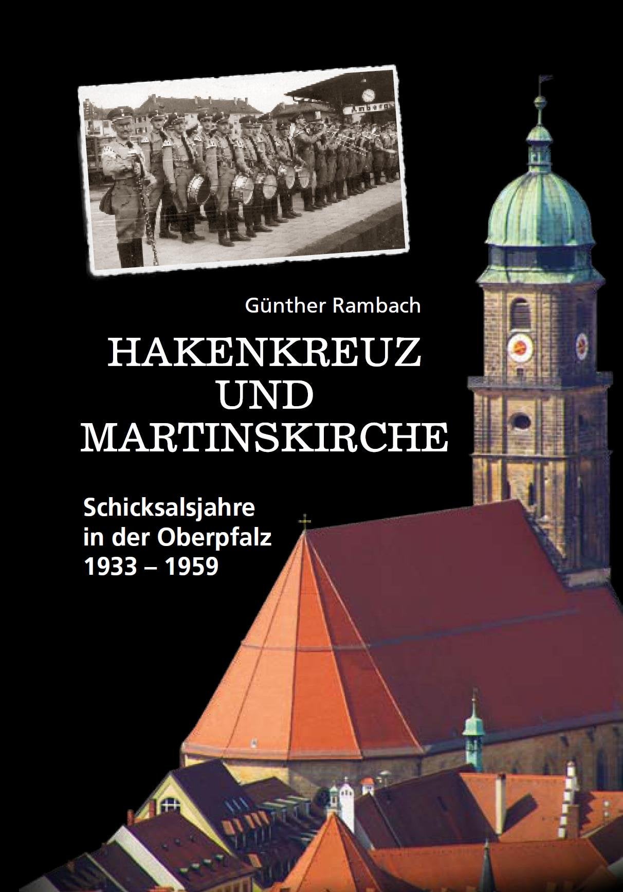 Hakenkreuz und Martinskirche : Schicksalsjahre in der Oberpfalz ; 1933 - 1959. Books