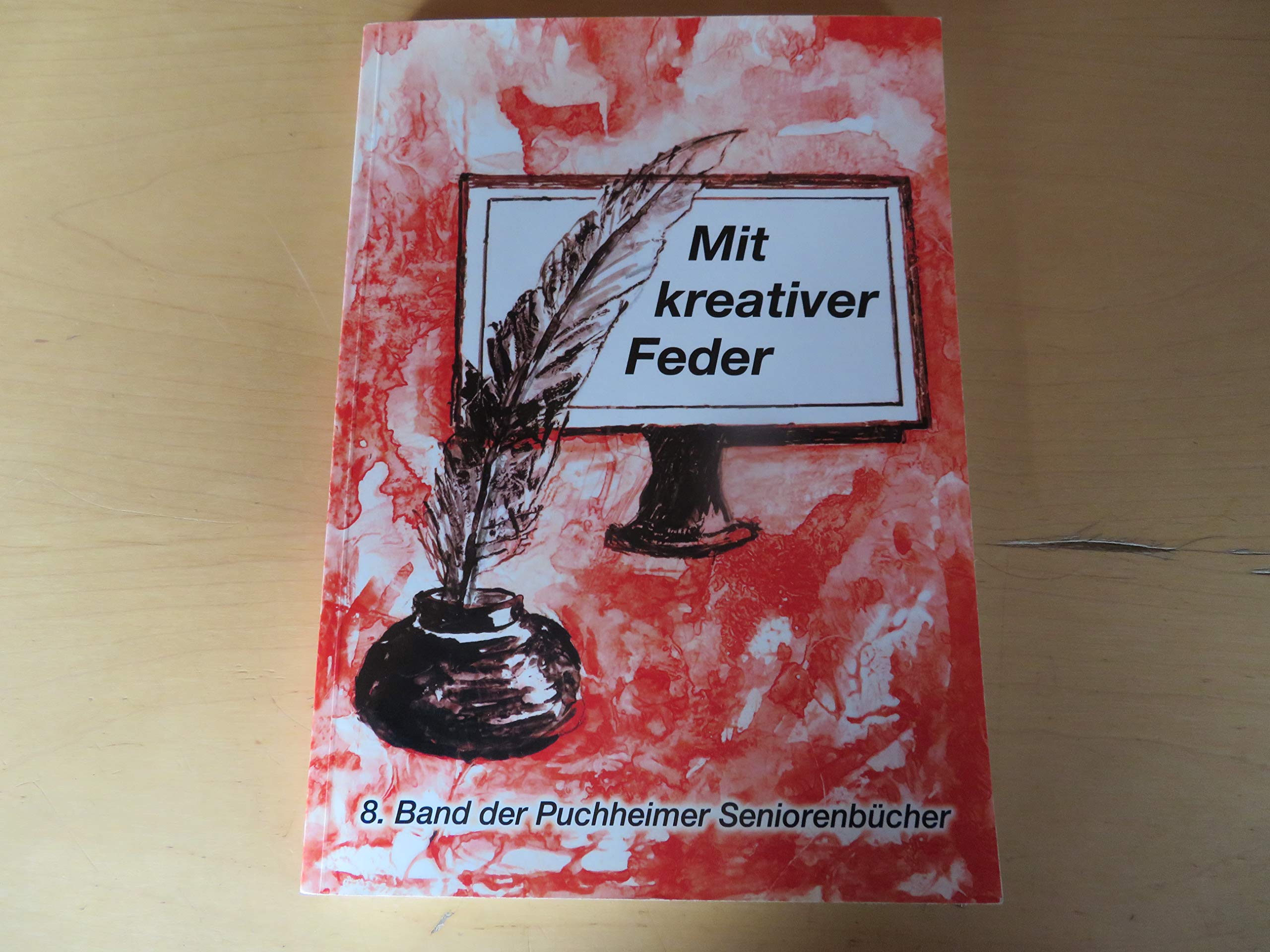 Mit kreativer Feder 8. Band der Puchheimer Seniorenbücher Books