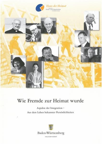 Wie Fremde zur Heimat wurde: Aspekte der Integration - Aus dem Leben bekannter Persönlichkeiten Politics & History