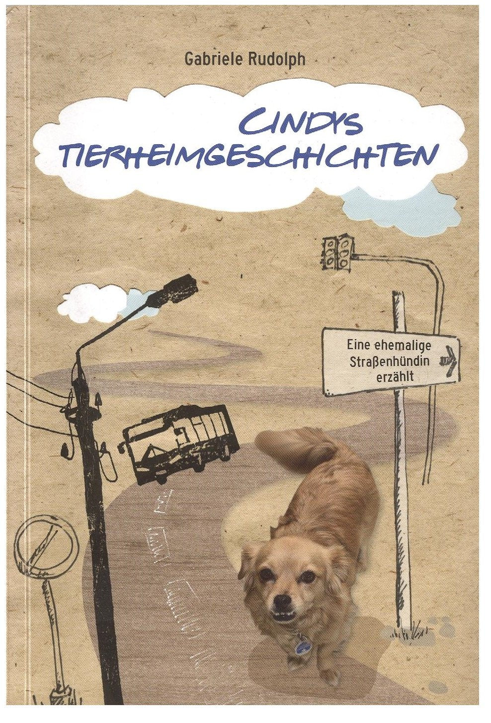 Cindys Tierheimgeschichten. Eine ehemalige Straßenhündin erzählt Books