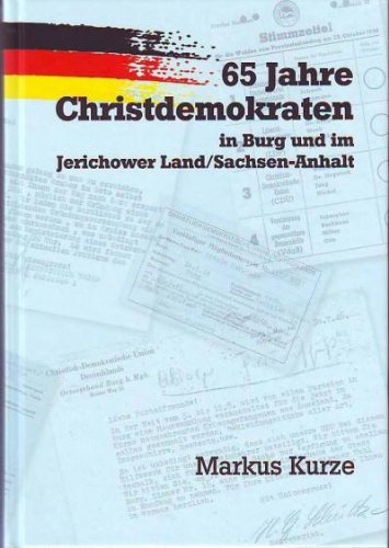 65 Jahre Christdemokraten in Burg und im Jerichower Land/ Sachsen-Anhalt Politics & History