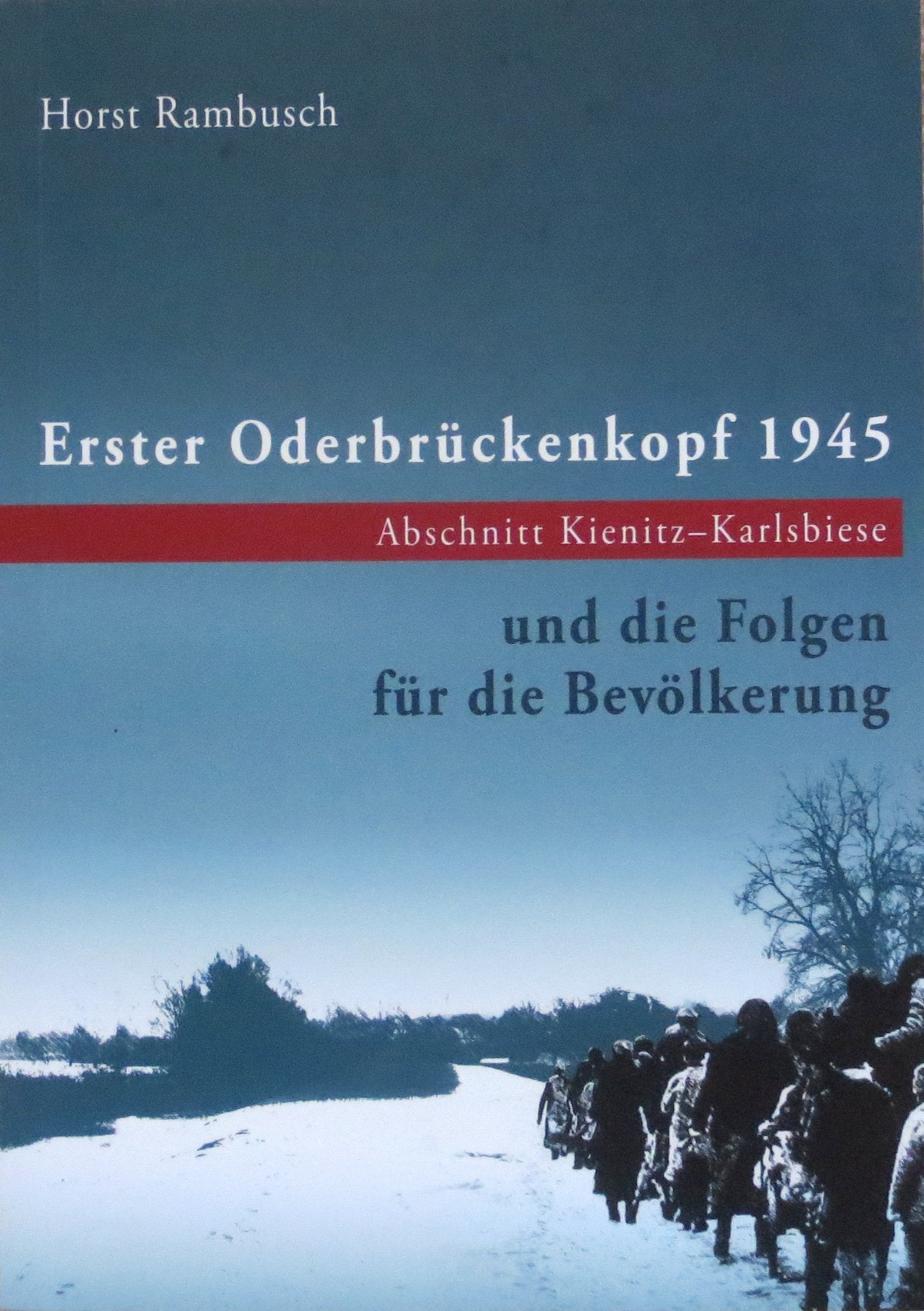 Erster Oderbrückenkopf 1945 Abschnitt Kienitz-Karlsbiese und die Folgen für die Bevölkerung Politics & History