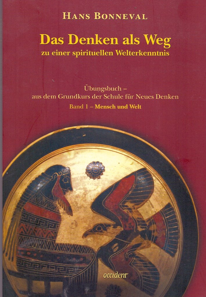 Das Denken als Weg zu einer spirituellen Welterkenntnis: Übungsbuch aus dem Grundkurs der Schule für neues Denken Religion & Esotericism