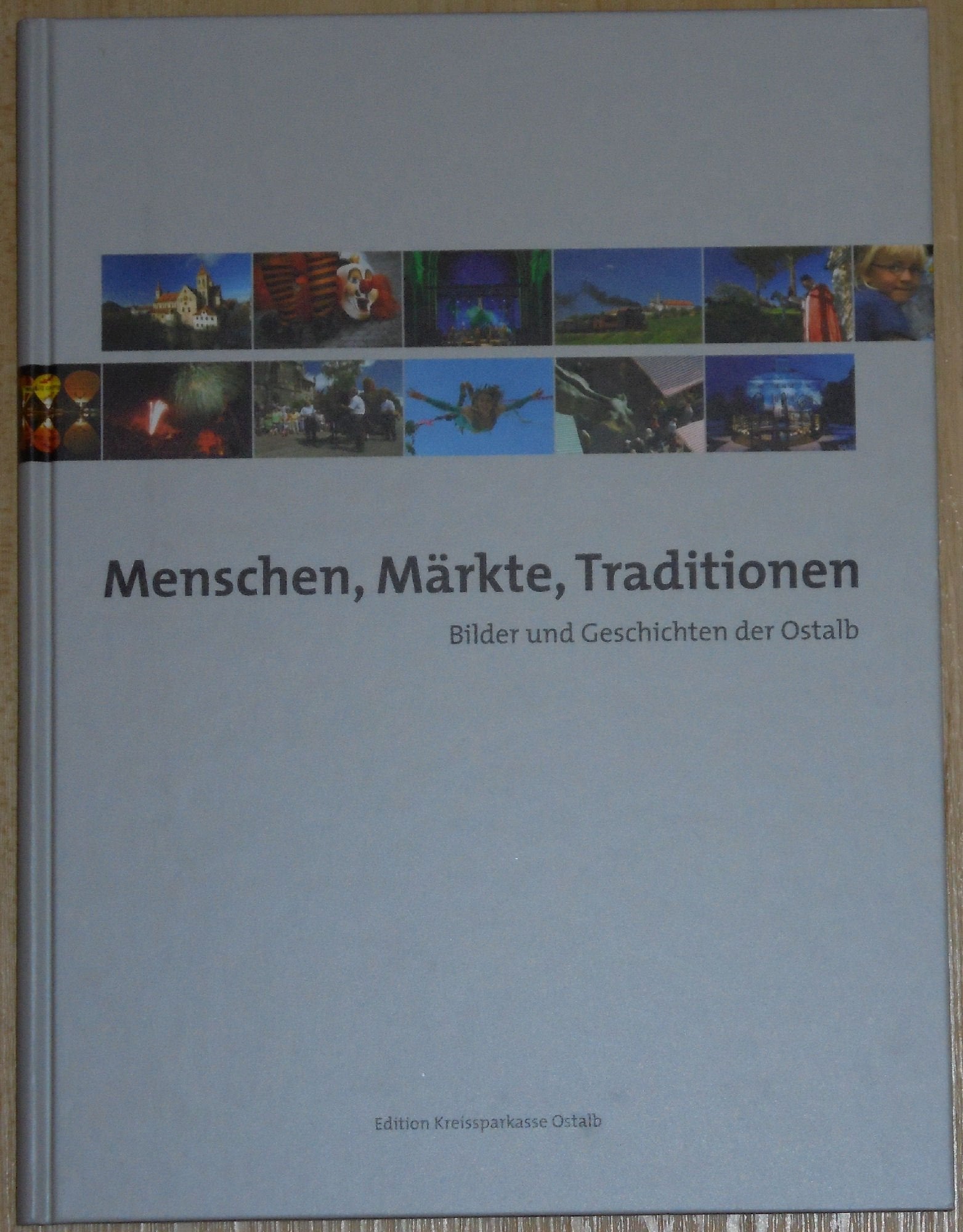 Menschen, Märkte, Traditionen - Bilder und Geschichten der Ostalb Travel