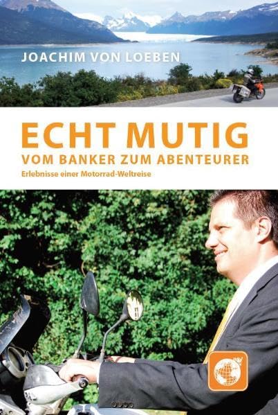 Echt mutig: Vom Banker zum Abenteurer Leisure, Home & Garden
