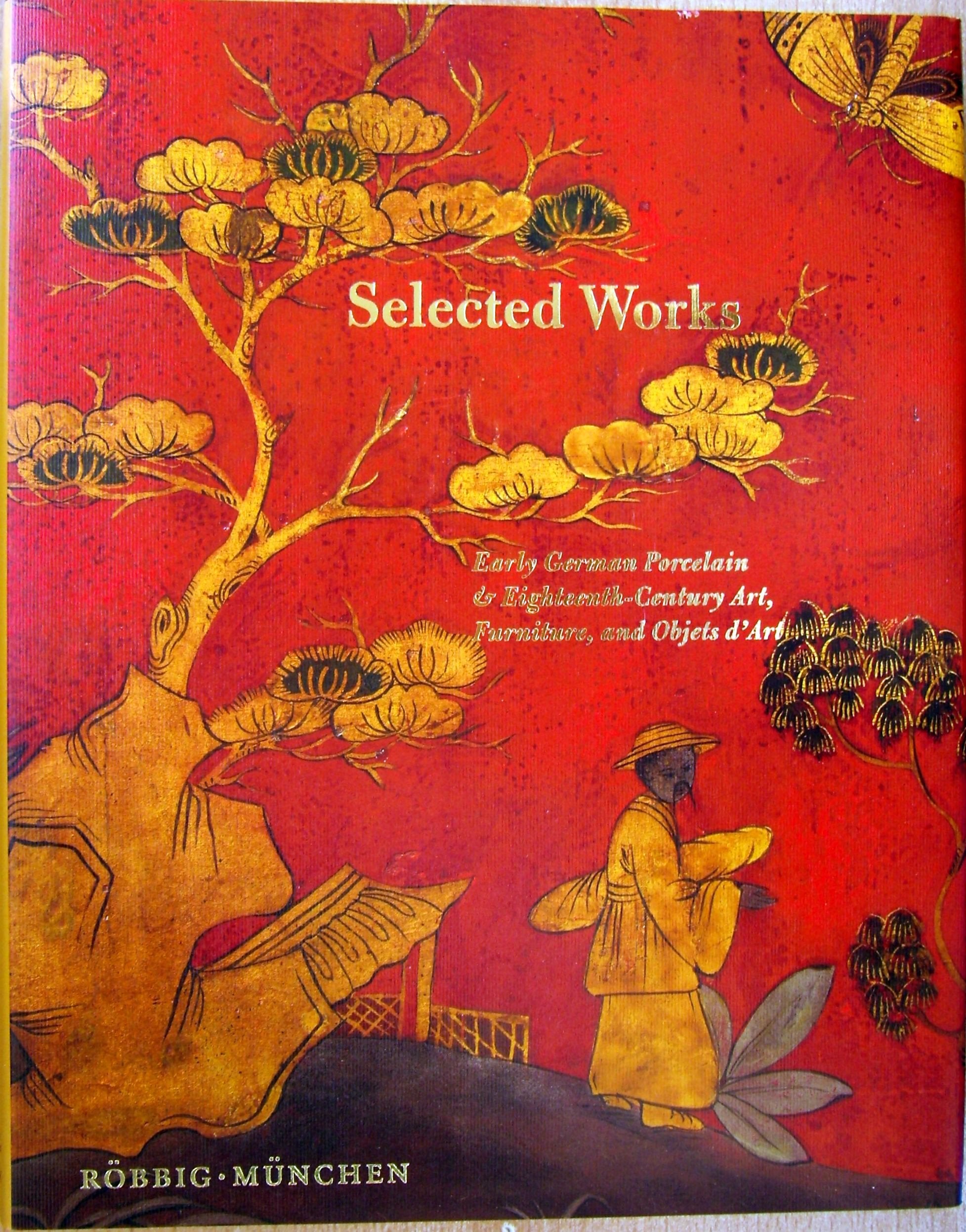 Selected Works. Early German Porcelain & Eighteenth-Century Art, Furniture and Objets d'Art. Books