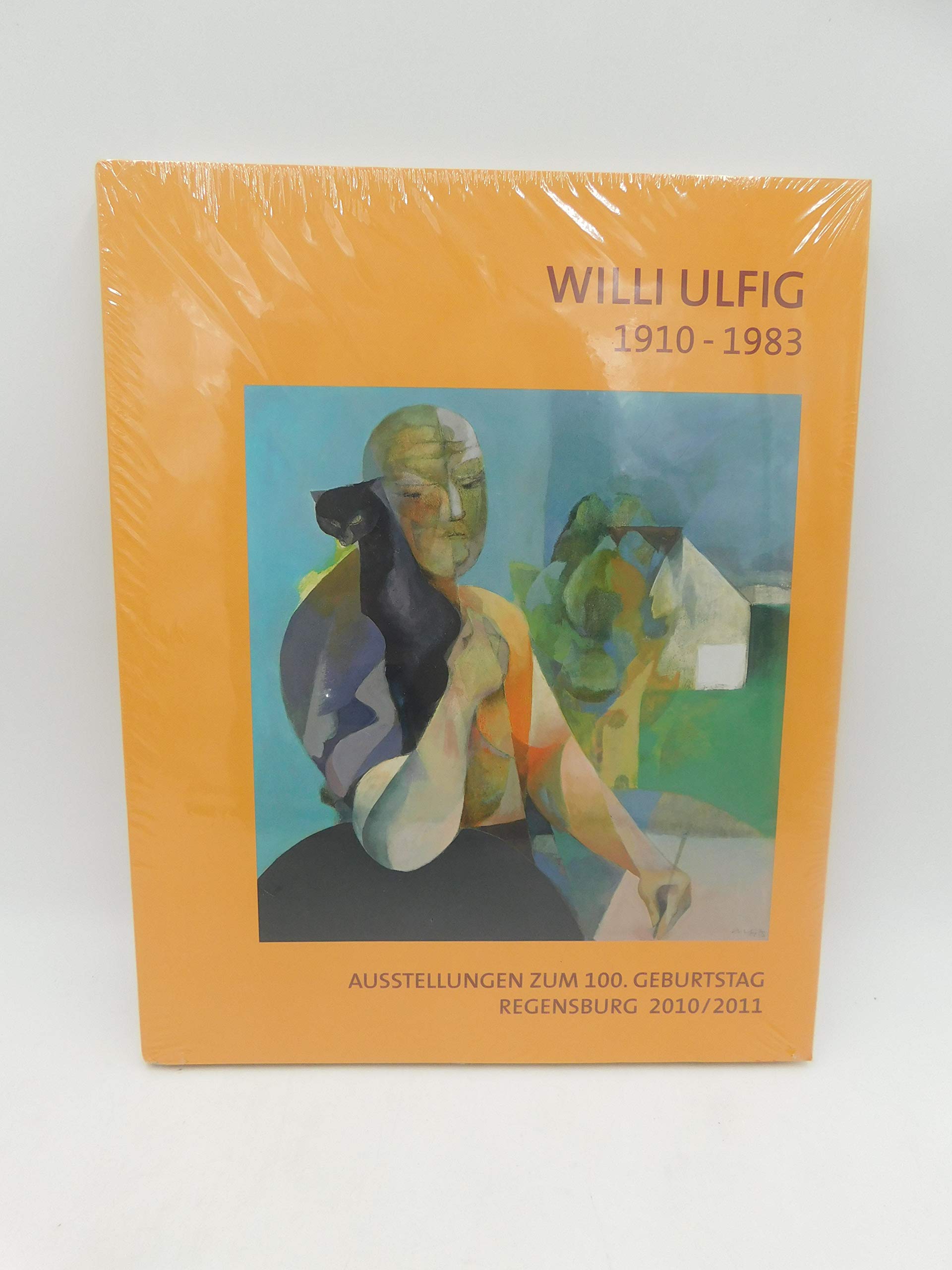 Willi Ulfig 1910 - 1983 - Ausstellung zum 100. Geburtstag Regensburg 2010/2011 Books