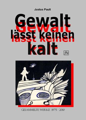 Gewalt lässt keinen kalt: Gesammelte Werke 1975 - 2010 Contemporary literature