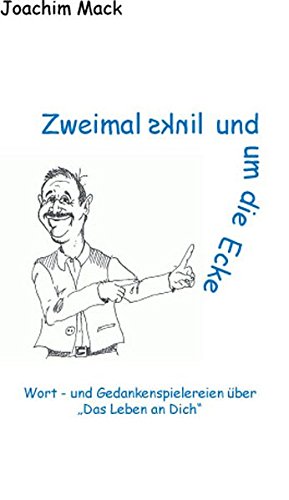 Zweimal links und um die Ecke: Wort- und Gedankenspielereien über "Das Leben an Dich" Books