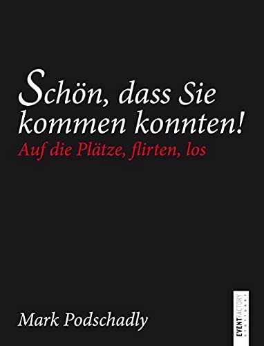 Schön, dass Sie kommen konnten: Auf die Plätze, flirten, los Partnership & Love