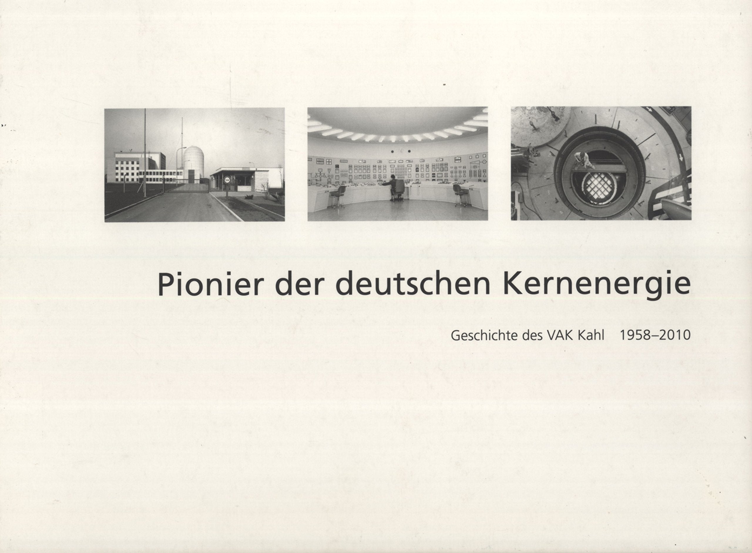 Pionier der deutschen Kernenergie : Geschichte des VAK Kahl 1958 - 2010. Books