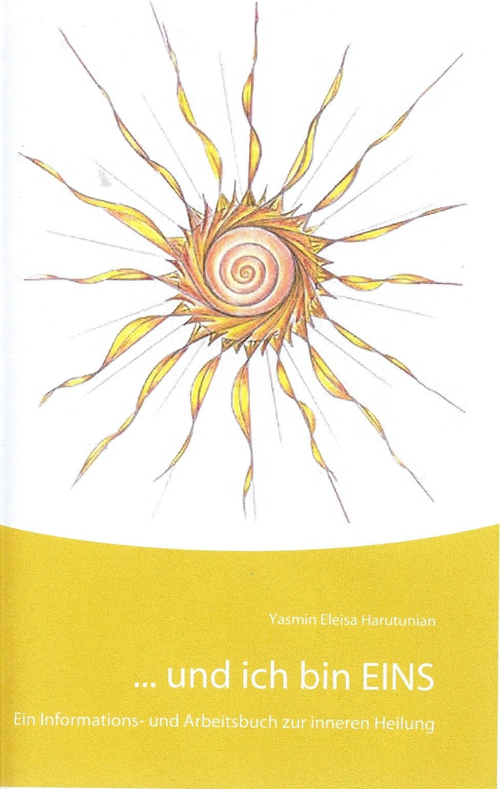 ...und ich bin EINS: Informations- und Arbeitsbuch zur inneren Heilung Lifestyle