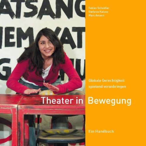 Theater in Bewegung: Globale Gerechtigkeit spielend voranbringen Film, Art & Culture