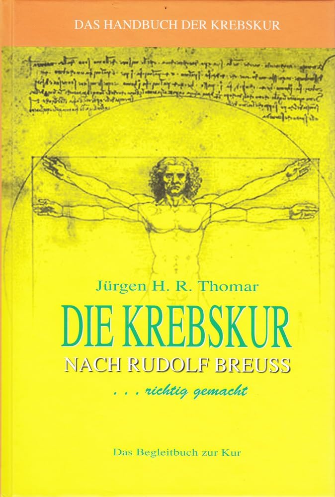 Die KREBSKUR nach Rudolf Breuss richtig gemacht. Das Begleitbuch zur Breuss-Kur.: Das Handbuch der Krebskur Medicine