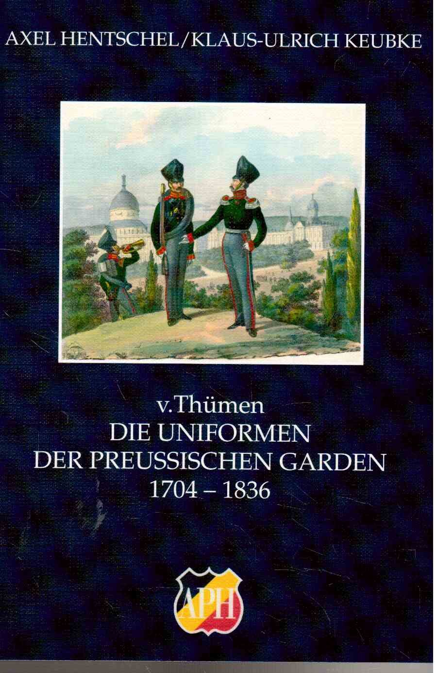 Die Uniformen der Preussischen Garden 1704-1836 (Schriften des Ateliers für Portät- und Historienmal book