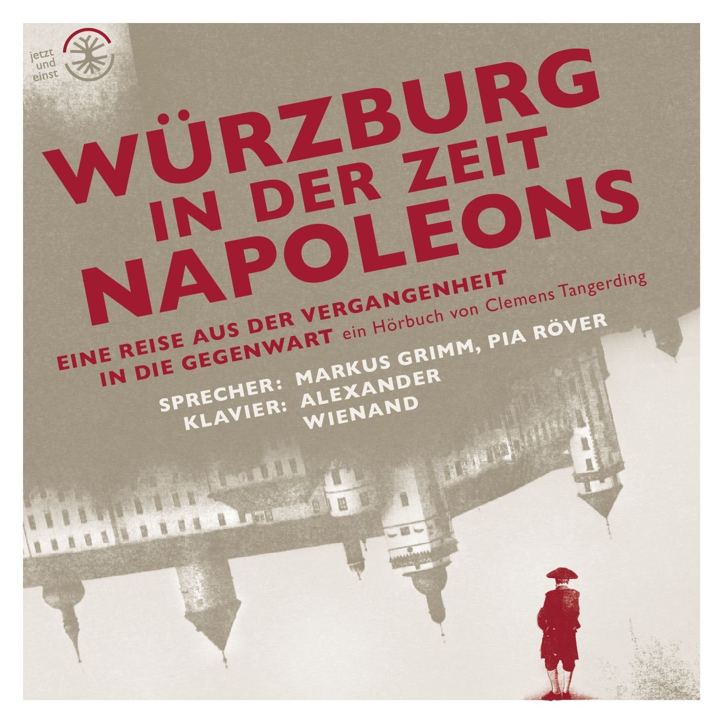 Würzburg in der Zeit Napoleons: Eine Reise aus der Vergangenheit in die Gegenwart German history