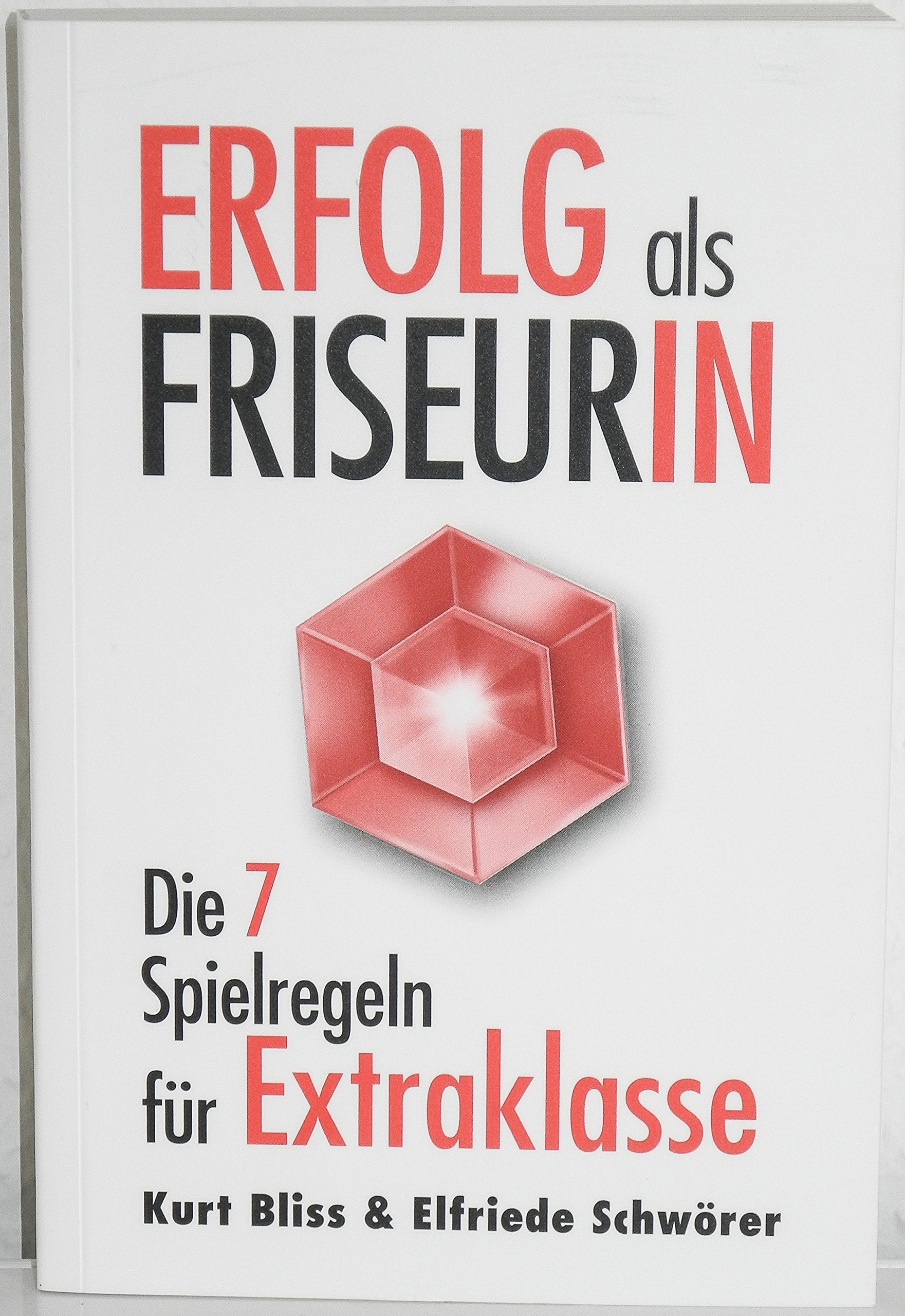 Erfolg als Friseurin: Die 7 Spielregeln für Extraklasse Business, Finance & Career