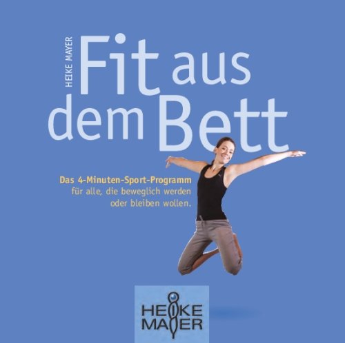 Fit aus dem Bett: Das 4-Minuten-Sport-Programm für alle, die beweglich werden oder bleiben wollen Leisure & Fun