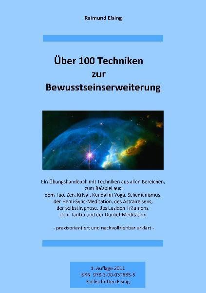 Über 100 Techniken zur Bewusstseinserweiterung: Ein Übungshandbuch mit Techniken aus allen Bereichen zum Bespiel: dem Tao, Zen, Kriya-Kundalini-Yoga, ... praxisorientiert und nachvollziehbar erklärt Leisure & Fun