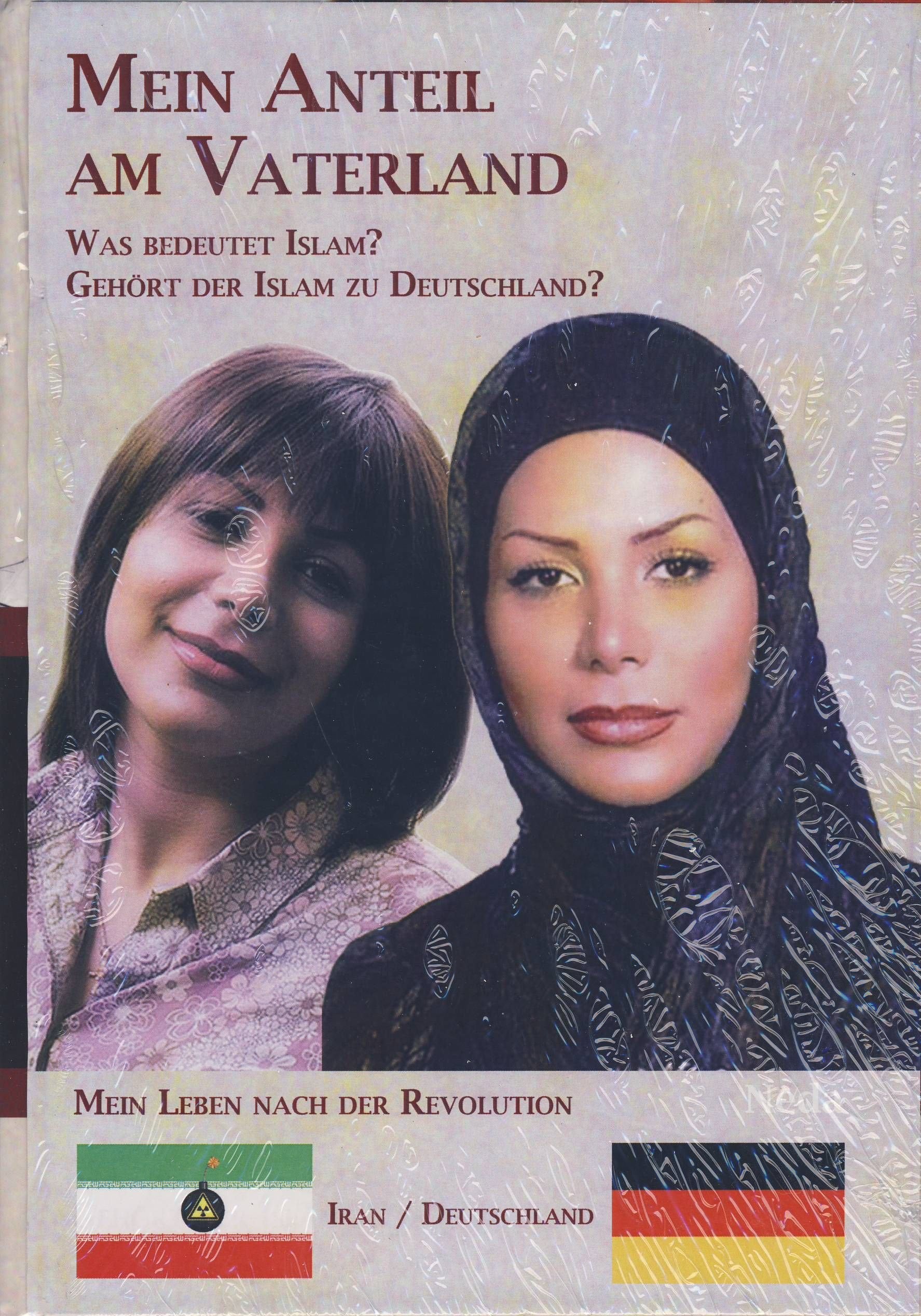 Mein Anteil am Vaterland: Mein Leben nach der Revolution. Iran / Deutschland Memories