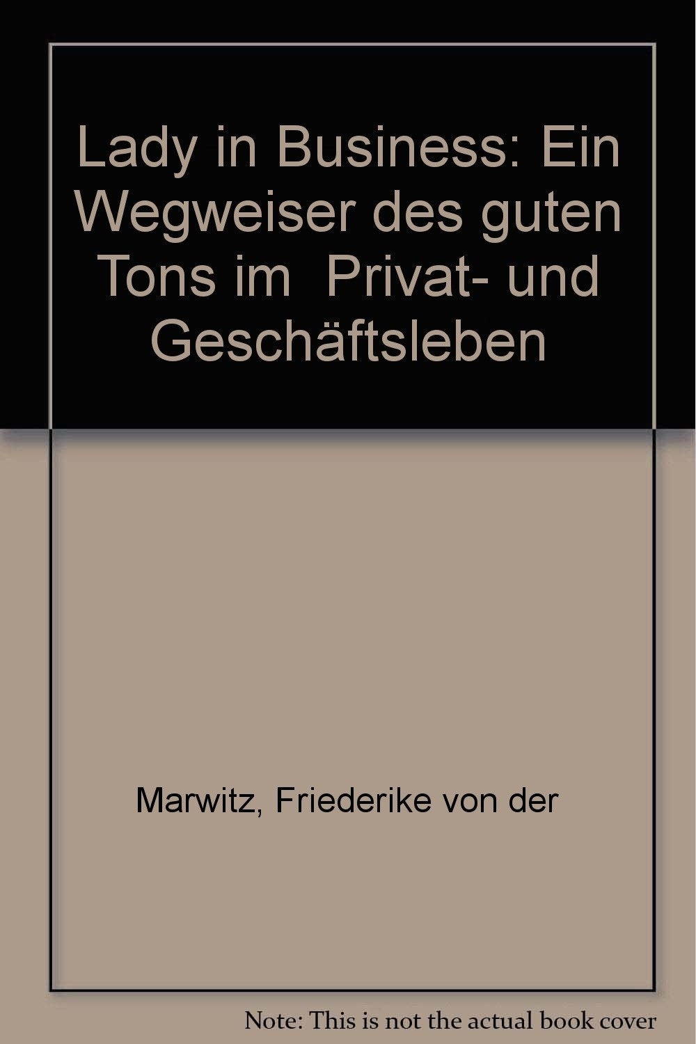 Lady in Business: Ein Wegweiser des guten Tons im Privat- und Geschäftsleben Books