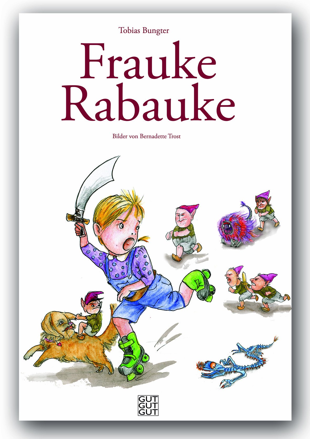 Frauke Rabauke: Ein Abenteuer mit Heinzelmännchen, Raketenhündchen, Dunkelknilchen, Vampirkaninchen, Liftikussen, einer verrückten Oma und einem fürchterlichen Drachen Novels & Short Stories