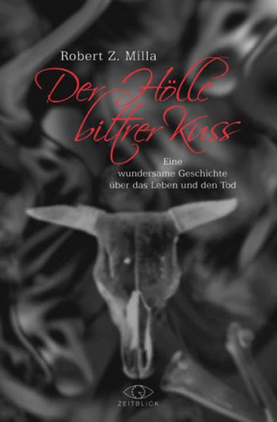 Der Hölle bittrer Kuss: Eine wundersame Geschichte über das Leben und den Tod Horror & Mystery