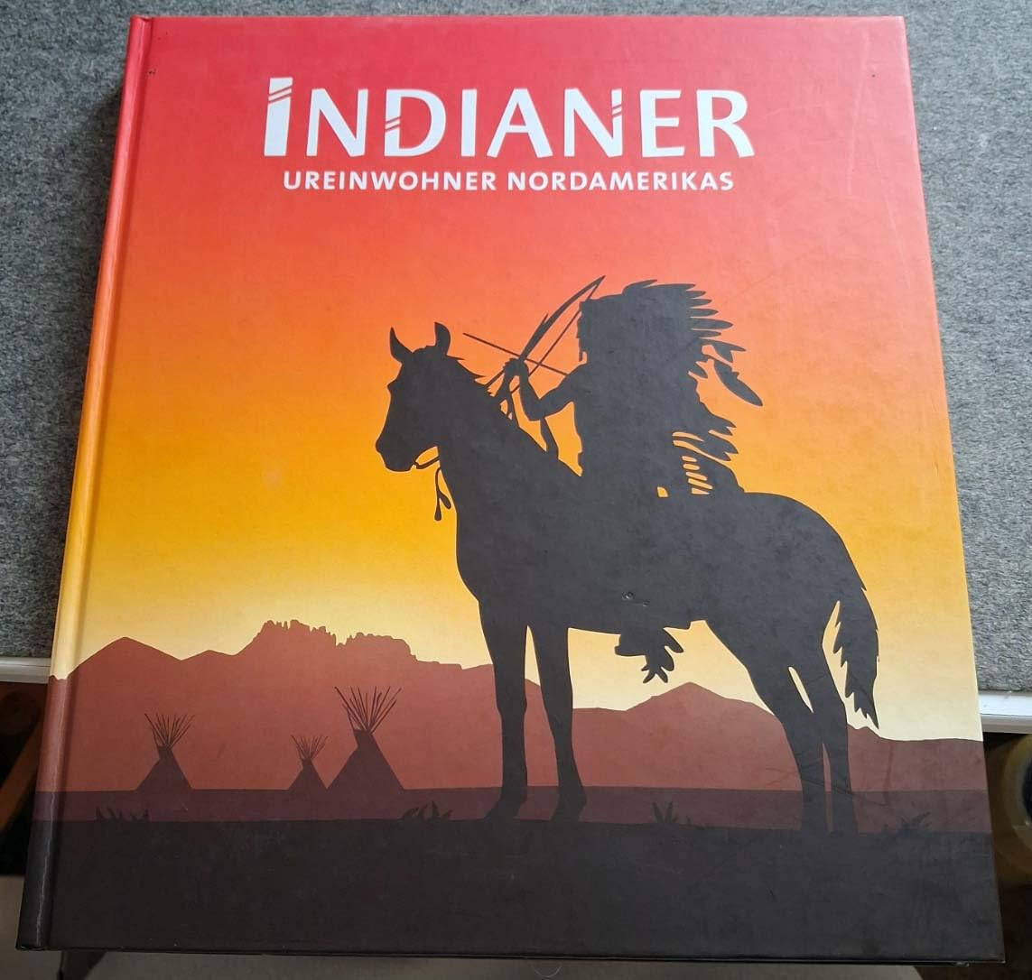 Indianer - Ureinwohner Nordamerikas ; Begleitbuch zur Sonderausstellung, Ausstellungszentrum Lokschuppen Rosenheim ; Books
