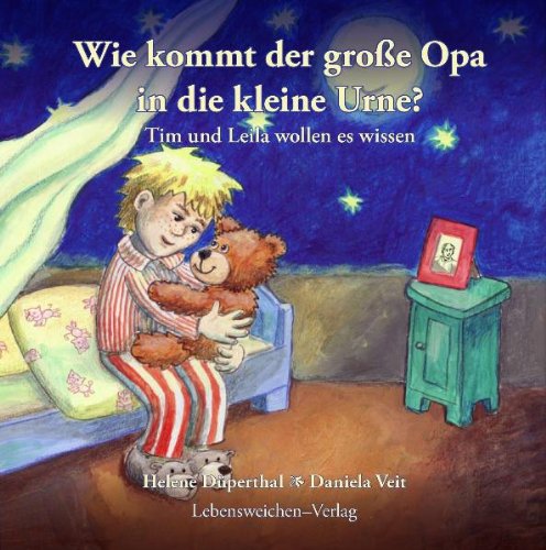 Wie kommt der große Opa in die kleine Urne?: Tim und Leila wollen es wissen Children's books