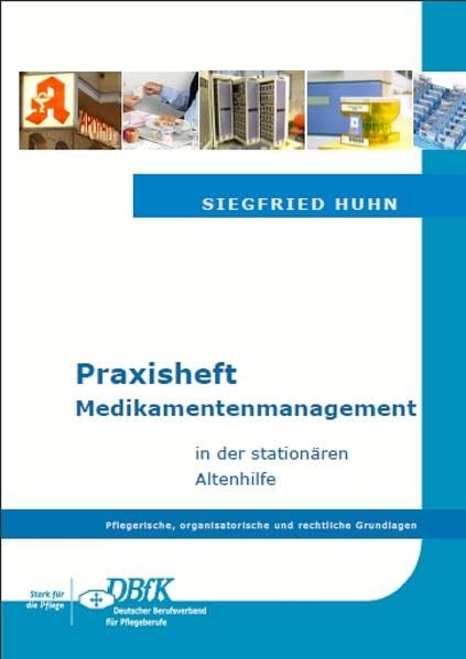 Praxisheft Medikamentenmanagement in der stationaeren Altenhilfe: Pflegerische, organisatorische und rechtliche Grundlagen Medicine