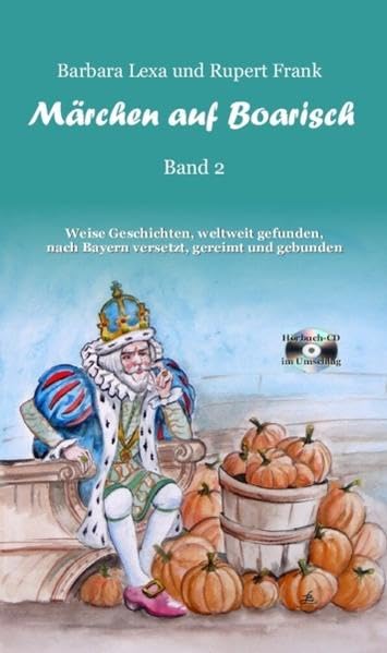 Märchen auf Boarisch. Band 2: Weise Gedichte, weltweit gefunden, nach Bayern versetzt, gereimt und gebunden Fairy Tales & Legends