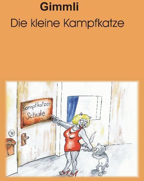 Gimmli die kleine Kampfkatze: Mit dem Kampfkatzenlied "Gimmli" (Text mit Noten) von Heinz Klupp Non-fiction
