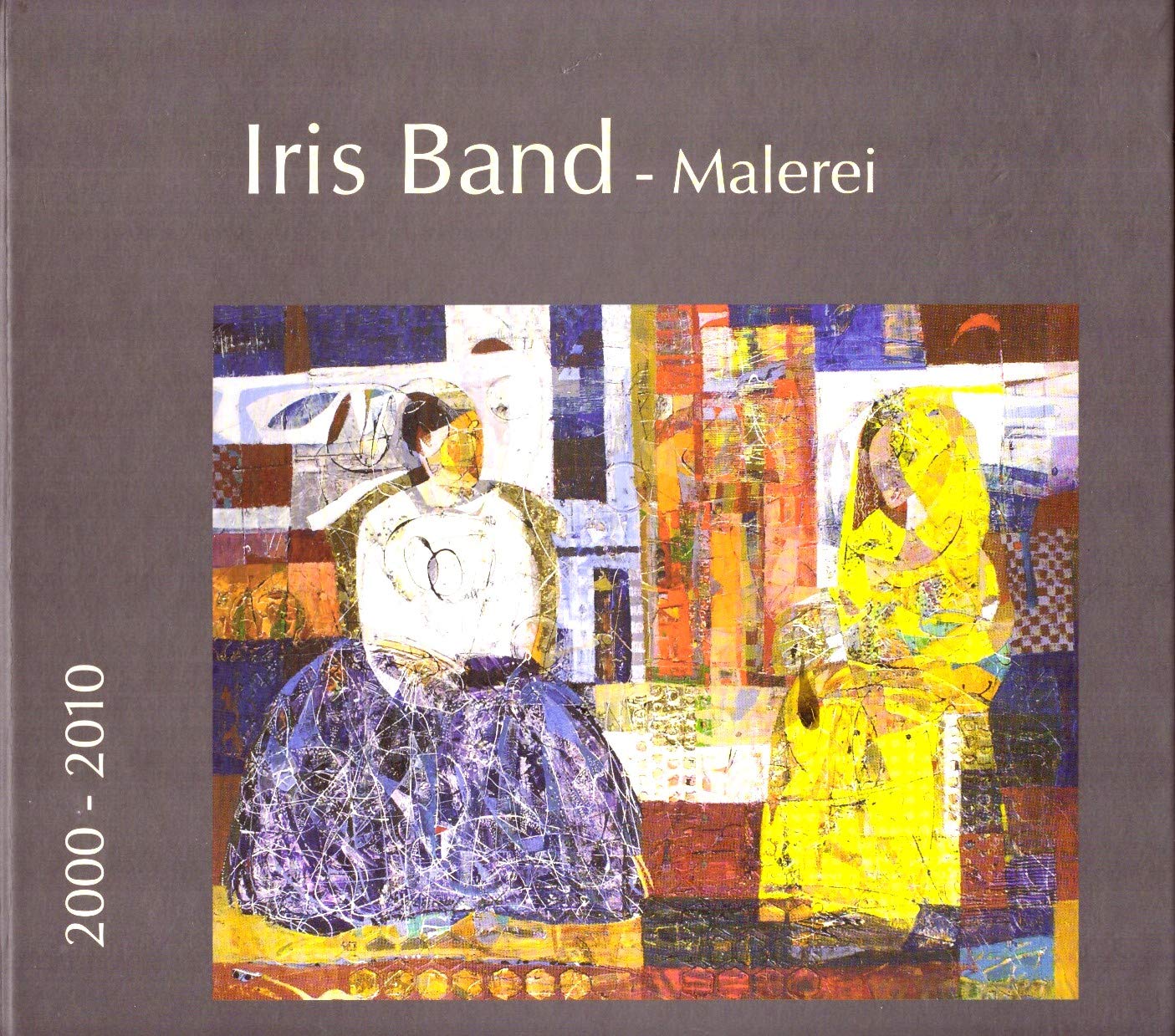 Product Image: Iris Band - Malerei. 2000-2010: Katalog