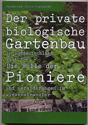 Der private biologische Gartenbau in Süddeutschland - Die Rolle der Pioniere und Veränderungen im Wissenstransfer (Edition Gärten und Geschichte) Books