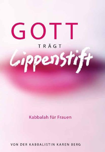 Gott trägt Lippenstift: Kabbalah für Frauen Partnership & Love
