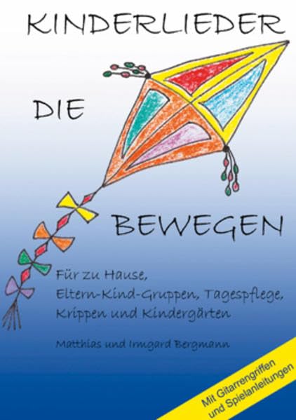 Kinderlieder die Bewegen: Für zu Hause, Eltern-Kind-Gruppen, Tagespflege, Krippen und Kindergärten Books