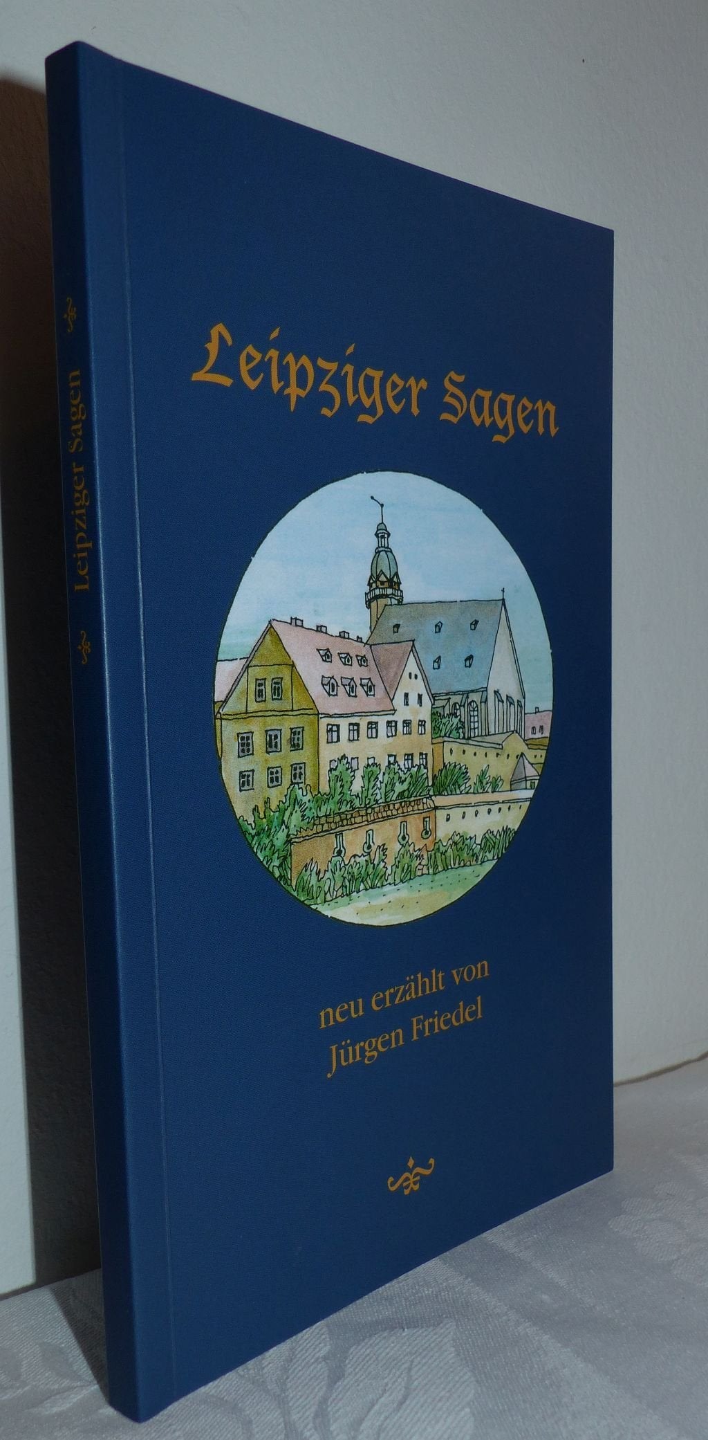 Leipziger Sagen: Neu erzählt von Jürgen Friedel Fairy Tales & Legends