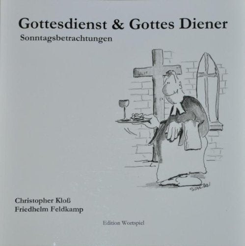 Gottesdienst & Gottes Diener: Sonntagsbetrachtungen Religion & Esotericism