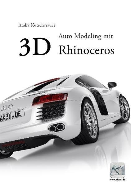 3D Auto Modeling mit Rhinoceros: Ein kompletter Schritt für Schritt Lehrgang. - Kutscherauer, André book