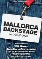Mallorca Backstage: Mein Leben mit Willi Herren u. Anna-Maria Zimmermann und ein Blick hinter die Kulissen des Showgeschäftes wie es ihn noch nie gab! Books