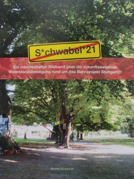Schwabel21: Ein märchenhafter Bildband über die zukunftsweisende Widerstandsbewegung rund um das Bahnprojekt Stuttgart21 Children's books