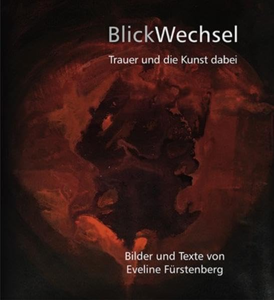 BlickWechsel: Trauer und die Kunst dabei Film, Art & Culture